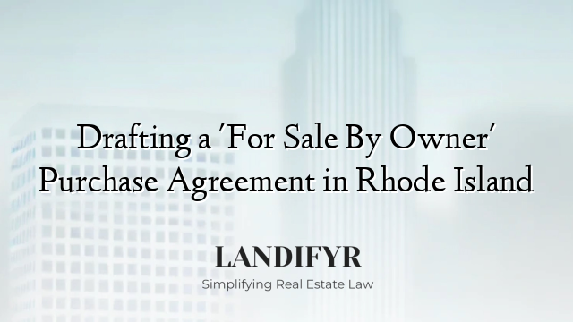 Drafting a 'For Sale By Owner' Purchase Agreement in Rhode Island