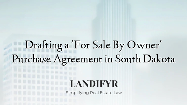 Drafting a 'For Sale By Owner' Purchase Agreement in South Dakota