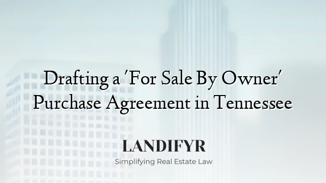 Drafting a 'For Sale By Owner' Purchase Agreement in Tennessee