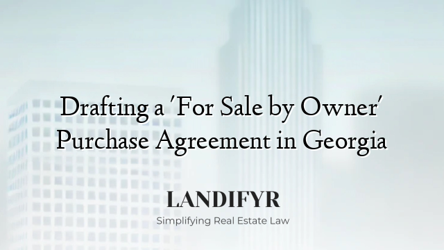 Drafting a 'For Sale by Owner' Purchase Agreement in Georgia