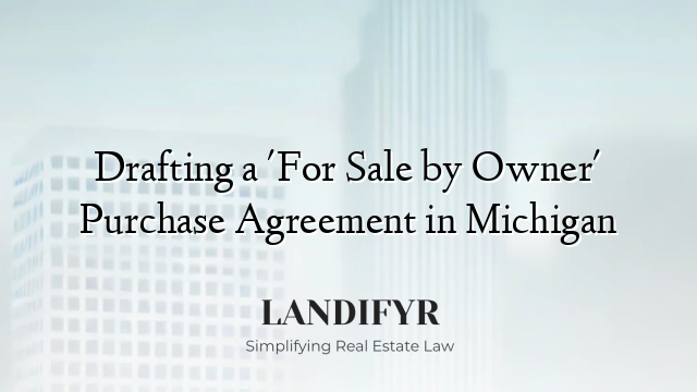 Drafting a 'For Sale by Owner' Purchase Agreement in Michigan