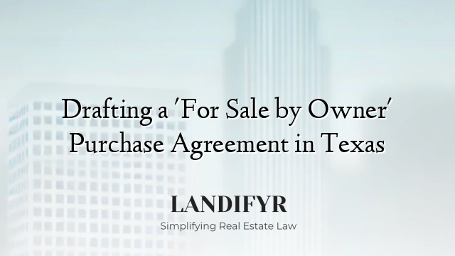 Drafting a 'For Sale by Owner' Purchase Agreement in Texas