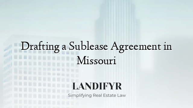 Drafting a Sublease Agreement in Missouri