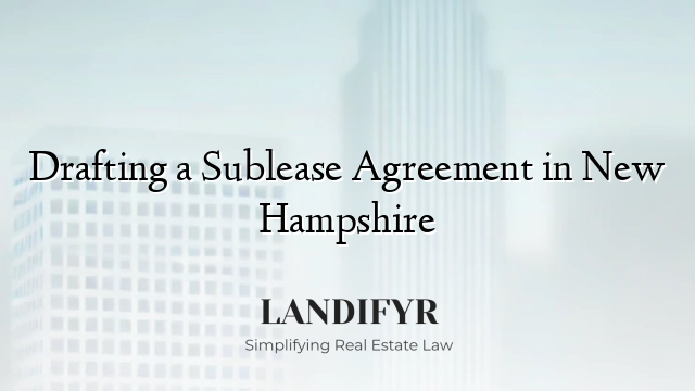 Drafting a Sublease Agreement in New Hampshire