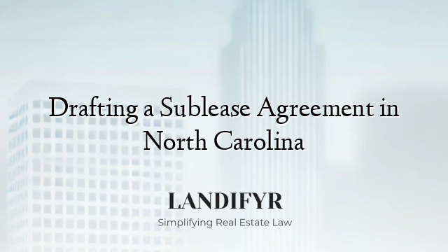 Drafting a Sublease Agreement in North Carolina