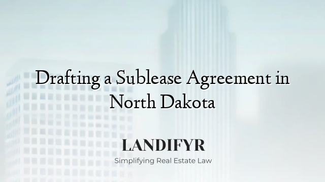 Drafting a Sublease Agreement in North Dakota