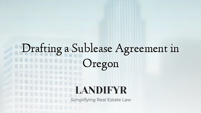Drafting a Sublease Agreement in Oregon