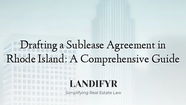 Drafting a Sublease Agreement in Rhode Island: A Comprehensive Guide