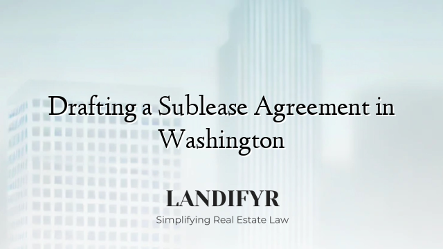 Drafting a Sublease Agreement in Washington
