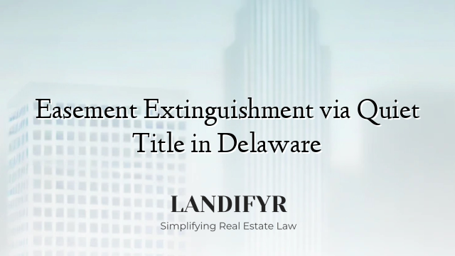 Easement Extinguishment via Quiet Title in Delaware