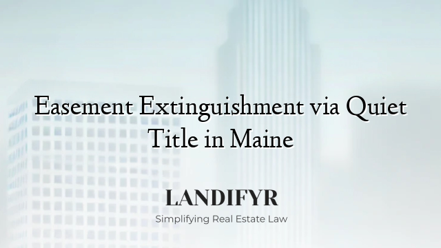 Easement Extinguishment via Quiet Title in Maine