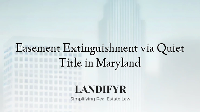 Easement Extinguishment via Quiet Title in Maryland
