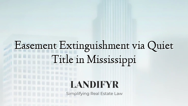 Easement Extinguishment via Quiet Title in Mississippi