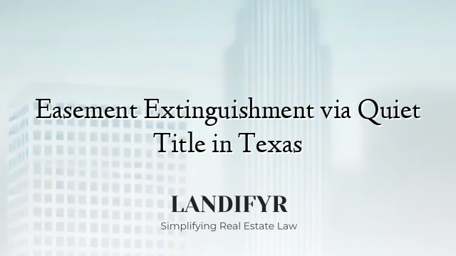 Easement Extinguishment via Quiet Title in Texas