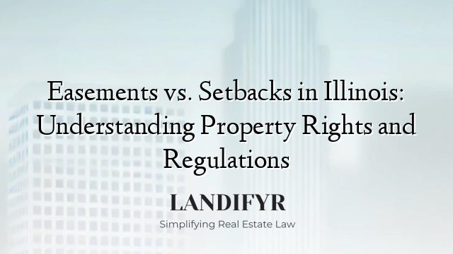 Easements vs. Setbacks in Illinois: Understanding Property Rights and Regulations