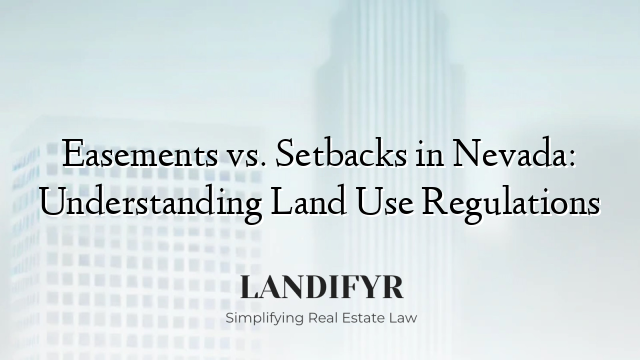 Easements vs. Setbacks in Nevada: Understanding Land Use Regulations