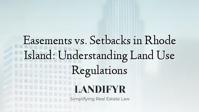 Easements vs. Setbacks in Rhode Island: Understanding Land Use Regulations