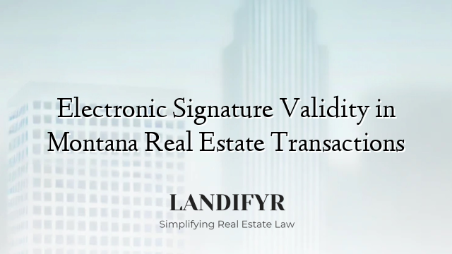 Electronic Signature Validity in Montana Real Estate Transactions