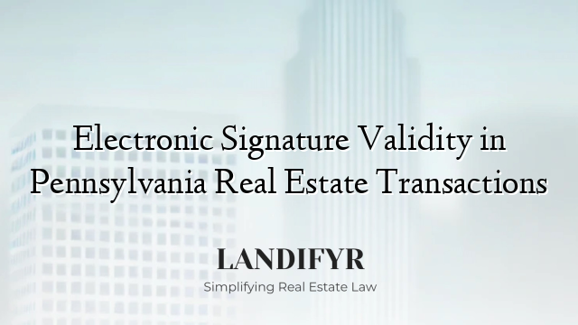 Electronic Signature Validity in Pennsylvania Real Estate Transactions