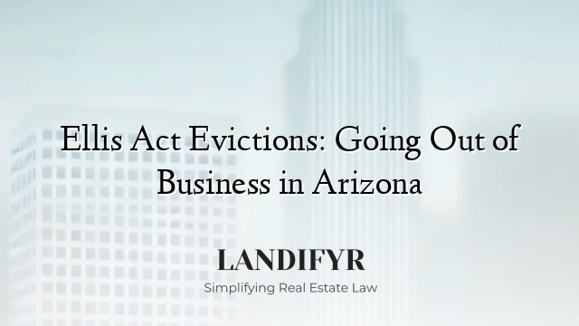 Ellis Act Evictions: Going Out of Business in Arizona