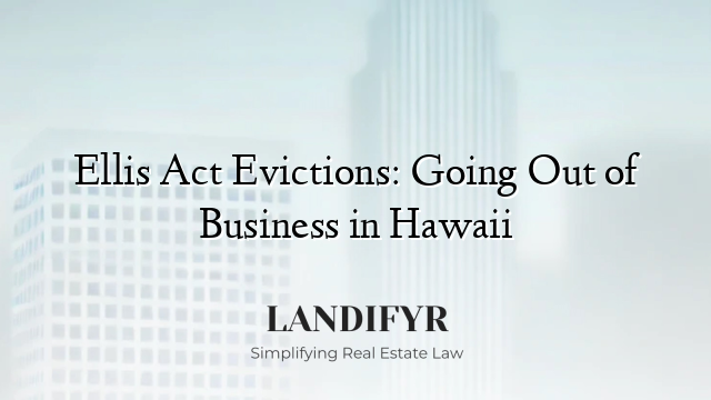 Ellis Act Evictions: Going Out of Business in Hawaii