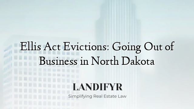 Ellis Act Evictions: Going Out of Business in North Dakota