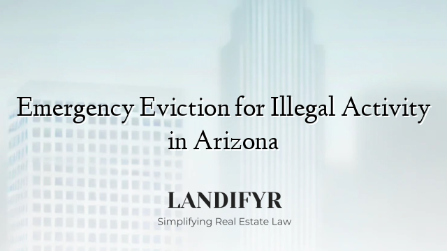 Emergency Eviction for Illegal Activity in Arizona