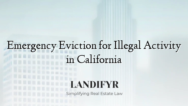 Emergency Eviction for Illegal Activity in California