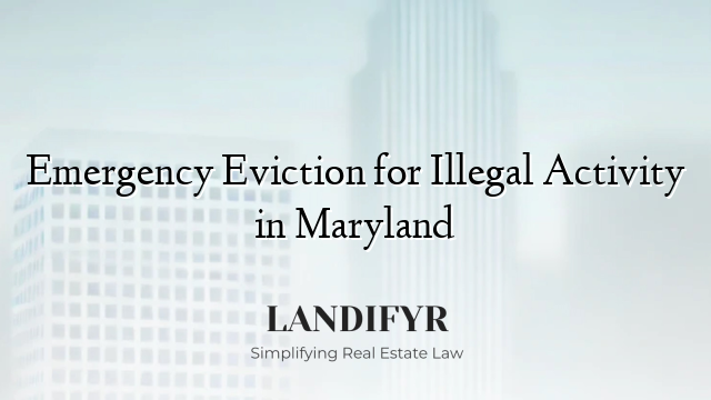 Emergency Eviction for Illegal Activity in Maryland