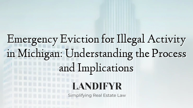 Emergency Eviction for Illegal Activity in Michigan: Understanding the Process and Implications