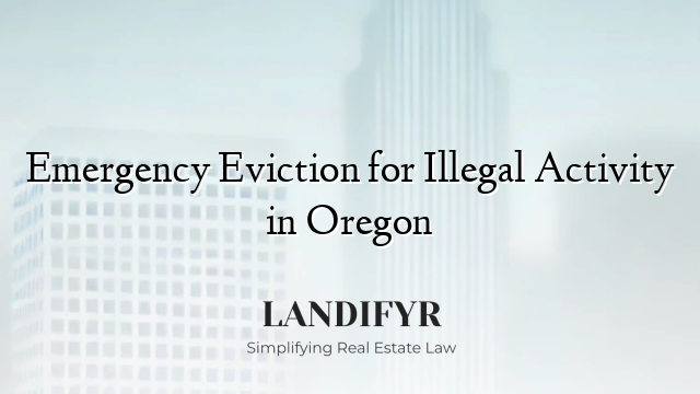 Emergency Eviction for Illegal Activity in Oregon