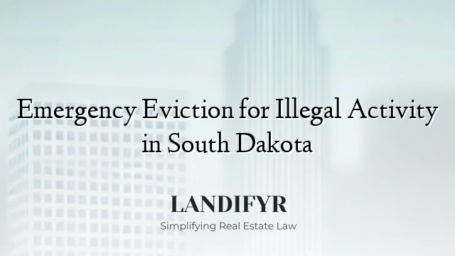 Emergency Eviction for Illegal Activity in South Dakota
