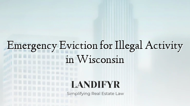 Emergency Eviction for Illegal Activity in Wisconsin