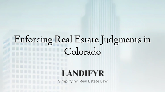Enforcing Real Estate Judgments in Colorado