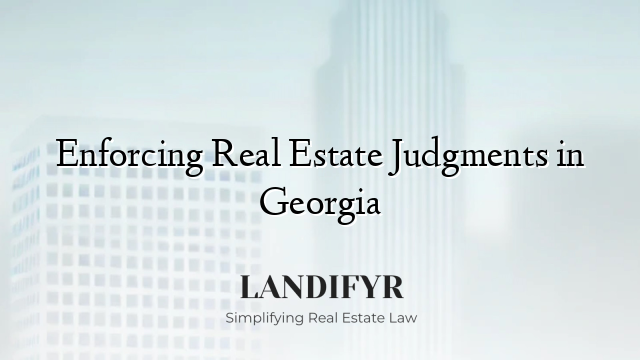 Enforcing Real Estate Judgments in Georgia