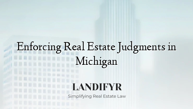 Enforcing Real Estate Judgments in Michigan