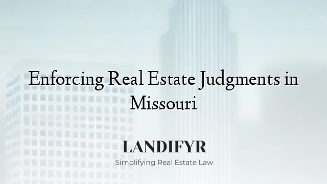 Enforcing Real Estate Judgments in Missouri
