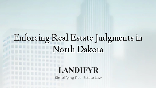 Enforcing Real Estate Judgments in North Dakota