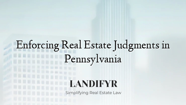 Enforcing Real Estate Judgments in Pennsylvania