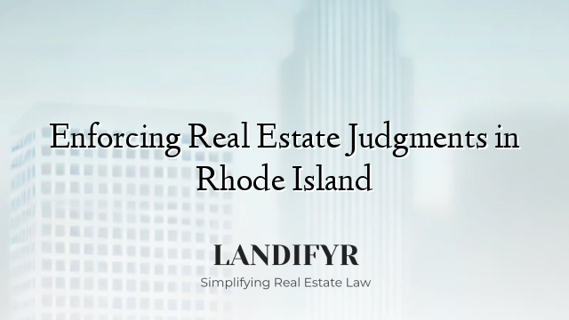 Enforcing Real Estate Judgments in Rhode Island