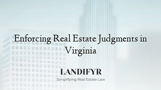 Enforcing Real Estate Judgments in Virginia