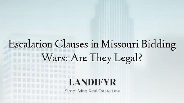 Escalation Clauses in Missouri Bidding Wars: Are They Legal?