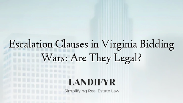 Escalation Clauses in Virginia Bidding Wars: Are They Legal?