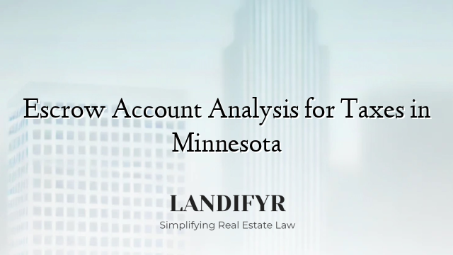 Escrow Account Analysis for Taxes in Minnesota
