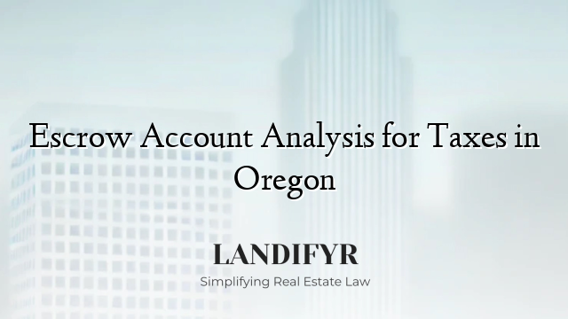Escrow Account Analysis for Taxes in Oregon