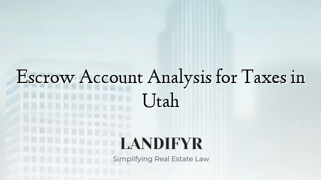 Escrow Account Analysis for Taxes in Utah