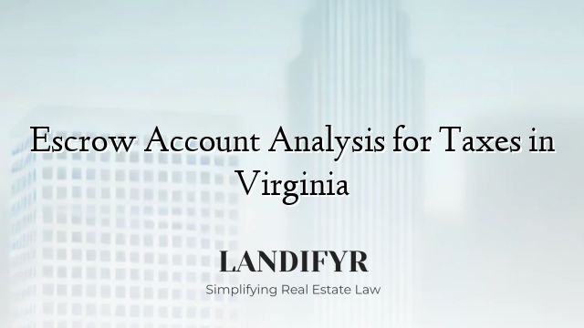 Escrow Account Analysis for Taxes in Virginia