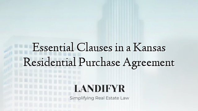 Essential Clauses in a Kansas Residential Purchase Agreement