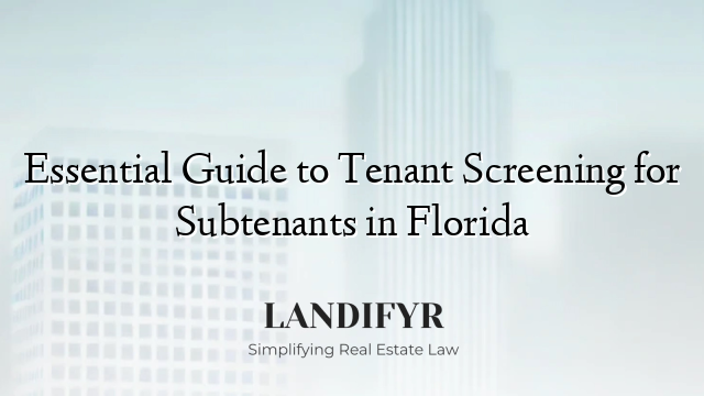 Essential Guide to Tenant Screening for Subtenants in Florida