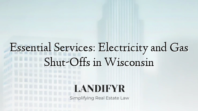 Essential Services: Electricity and Gas Shut-Offs in Wisconsin